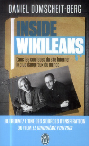 Inside Wikileaks. Dans les coulisses du site Internet le plus dangereux du monde - Domscheit-Berg Daniel ; Alglave Stéphanie ; Boutei
