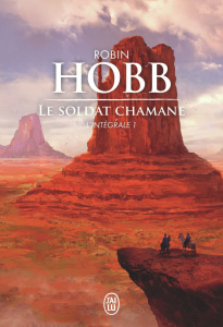 Le Soldat chamane L'intégrale Tome 1 - Hobb Robin ; Mousnier-Lompré Arnaud