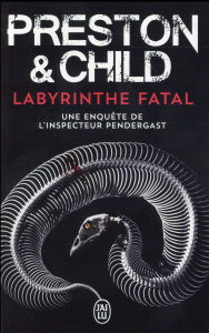 Une enquête de l'inspecteur Pendergast : Labyrinthe fatal - Preston Douglas ; Child Lincoln ; Danchin Sebastia