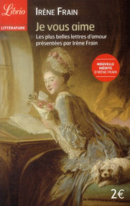 Je vous aime. Les plus belles lettres d'amour - Frain Irène