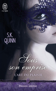 L'art du plaisir Tome 1 : Sous son emprise - Quinn S-K ; Chazel Célia