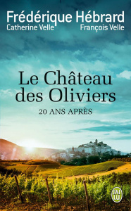 Le Château des Oliviers . Suivi de 20 ans après, la belle Romaine - Hébrard Frédérique ; Velle Catherine ; Velle Franç