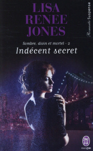 Sombre, divin et mortel Tome 2 : Indécent secret - Jones Lisa Renee ; Del Cotto Sylvie