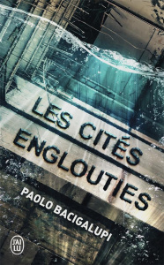 Les cités englouties - Bacigalupi Paolo ; Doke Sara
