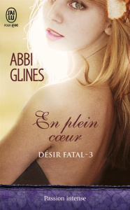 Désir fatal Tome 3 : En plein coeur - Glines Abbi ; Diker Zeynep