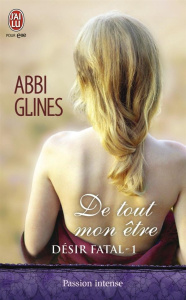 Désir fatal Tome 1 : De tout mon être - Glines Abbi ; Michel Anne