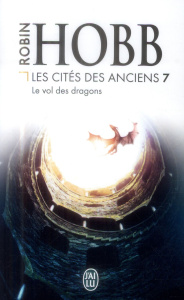 Les Cités des Anciens Tome 7 : Le vol des dragons - Hobb Robin ; Mousnier-Lompré Arnaud