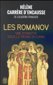 Les Romanov. Une dynastie sous le règne du sang - Carrère d'Encausse Hélène