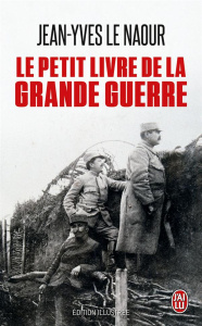 Le petit livre de la Grande Guerre - Le Naour Jean-Yves