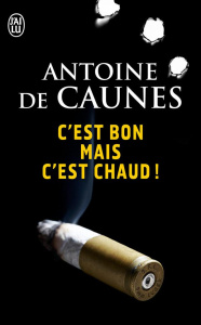 C'est bon mais c'est chaud - Caunes Antoine de