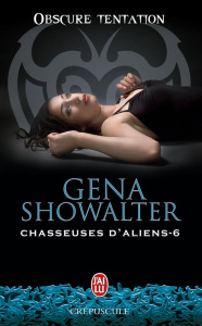 Chasseuses d'aliens Tome 6 : Obscure tentation - Showalter Gena ; Jacquet Mathieu