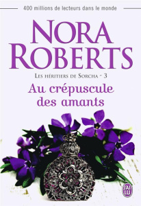 Les héritiers de Sorcha Tome 3 : Au crépuscule des amants - Roberts Nora ; Del Cotto Sylvie