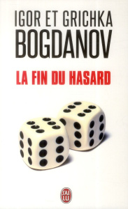 La fin du hasard - Bogdanov Igor ; Bogdanov Grichka