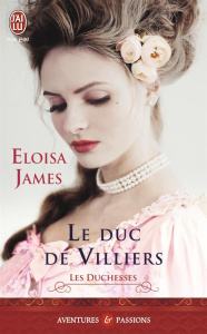Les duchesses Tome 6 : Le duc de Villiers - James Eloisa ; Hibert Nicole