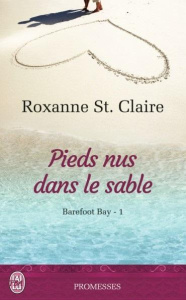 Barefoot Bay Tome 1 : Pieds nus dans le sable - St. Claire Roxanne ; Luc Elisabeth