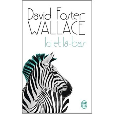 Ici et là-bas - Foster Wallace David ; Recoursé Charles