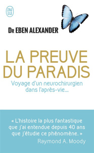 La preuve du paradis. Voyage d'un neurochirurgien dans l'après-vie... - Alexander Eben ; Morisson Jocelin