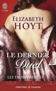 Les trois princes Tome 3 : Le dernier duel - Hoyt Elizabeth ; Osborne Dany