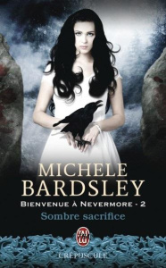 Bienvenue à Nevermore Tome 2 : Sombre sacrifice - Bardsley Michèle ; Scheuer Tiphaine