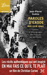 Paroles d'exode, mai-juin 1940. Lettres et témoignages des Français sur les routes - Guéno Jean-Pierre