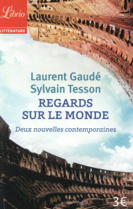 Regards sur le monde. Deux nouvelles contemporaines - Gaudé Laurent ; Tesson Sylvain