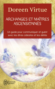 Archanges et maîtres ascensionnés. Un guide pour communiquer et guérir avec les être célestes et les - Virtue Doreen ; Lamontagne Lou