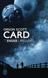 Ender : Préludes - Card Orson Scott ; Sicart Pierre-Alexandre