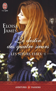 Les soeurs Essex Tome 1 : Le destin des quatre soeurs - James Eloisa ; Ascain Viviane