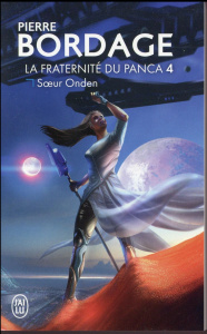 La fraternité du Panca Tome 4 : Soeur Onden - Bordage Pierre