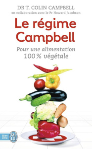 Le régime Campbell. Pour une alimentation 100 % végétale - Campbell T. Colin ; Montet Laure