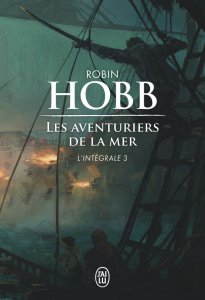Les Aventuriers de la mer L'intégrale 3 : Le seigneur des Trois Règnes ; Ombres et flammes ; Les mar - Hobb Robin ; David-Marescot Véronique