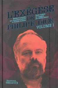 L'Exégèse de Philip K. Dick. Tome 1 - Dick Philip K. ; Jackson Pamela ; Lethem Jonathan