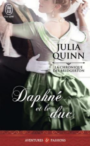 La chronique des Bridgerton Tome 1 : Daphné et le duc - Quinn Julia ; Desthuilliers Cécile