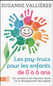 Les psy-trucs pour les enfants de 0 à 6 ans - Vallières Suzanne