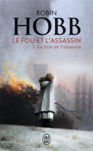 Le Fou et l'Assassin Tome 2 : La fille de l'assassin - Hobb Robin ; Mousnier-Lompré Arnaud