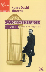 La désobéissance civile. Suivi de La vie sans principe - Thoreau Henry-David - Florea Hélène