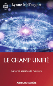 Le champ unifié - McTaggart Lynne ; Ollivier Annie