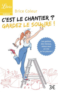 C'est le chantier ? Gardez le sourire ! - Coleur Brice