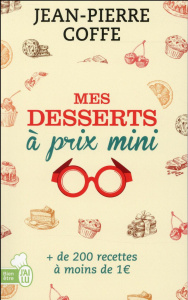 Mes desserts à prix mini. de 200 recettes à moins de 1 euro - Coffe Jean-Pierre ; Haubourdin Julie ; Auvinet Séb