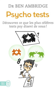 Psycho tests. Découvrez ce que les plus célèbres tests psy disent de vous ! - Ambridge Ben ; Marty Sébastien