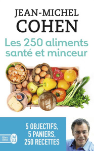 Les 250 aliments santé et minceur. Selon votre objectif : minceur, anticholestérol, antidiabète, ant - Cohen Jean-Michel