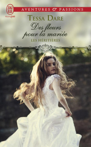 Les héritières Tome 2 : Des fleurs pour la mariée - Dare Tessa ; Guinard Julie