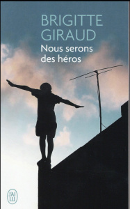 Nous serons des héros - Giraud Brigitte