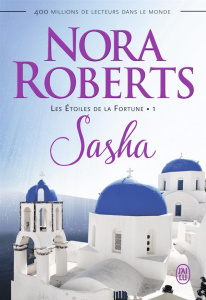 Les Etoiles de la Fortune Tome 1 : Sasha - Roberts Nora ; Goacolou Anaïs