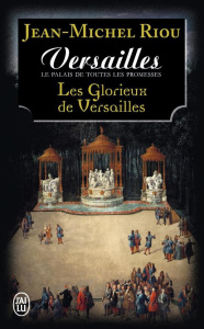 Versailles, le palais de toutes les promesses Tome 3 : Les glorieux de Versailles (1679-1682) - Riou Jean-Michel