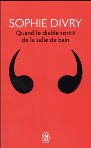 Quand le diable sortit de la salle de bain - Divry Sophie