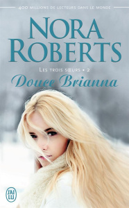 Les trois soeurs Tome 2 : Douce Brianna - Roberts Nora ; Haas Pascale