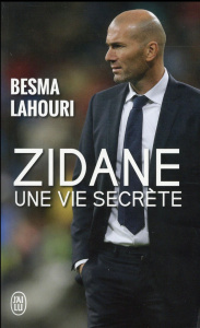 Zidane, une vie secrète - Lahouri Besma