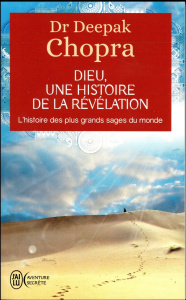 Dieu, une histoire de la révélation. L'histoire des plus grands sages du monde - Chopra Deepak ; Champagne Marianne