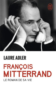 Francois Mitterrand. Le roman de sa vie - Adler Laure